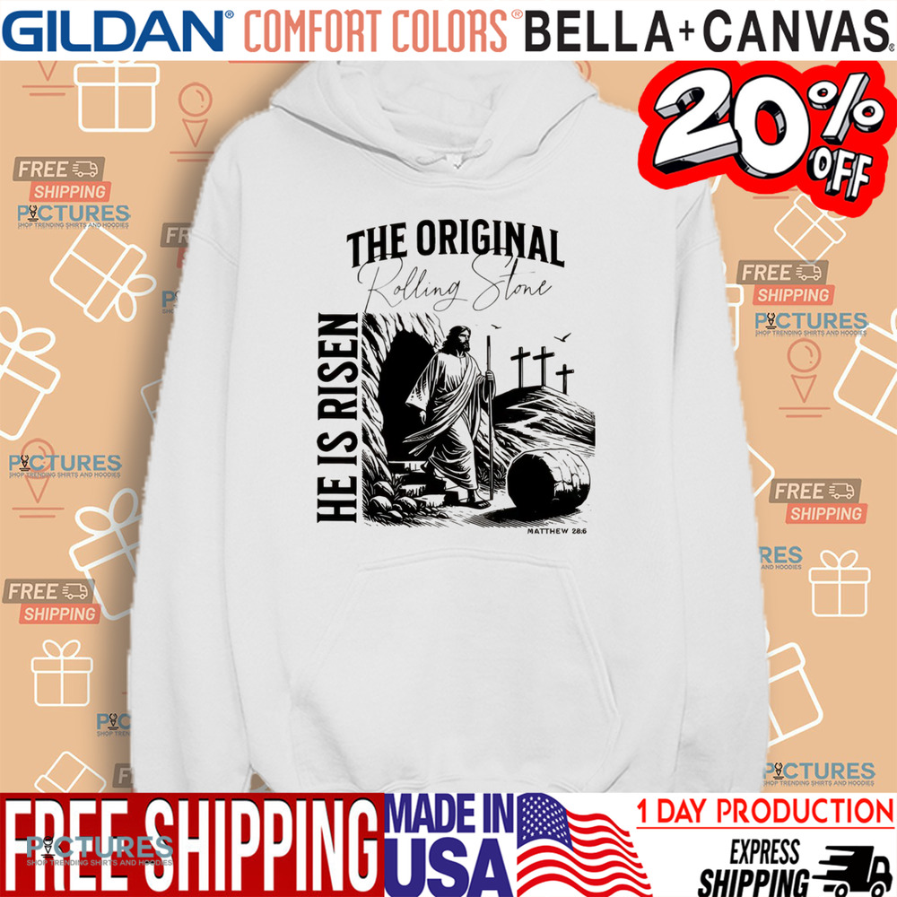 Jesus Christ The Original Rolling Stone He Is Risen Matthew 28 6 Shirt