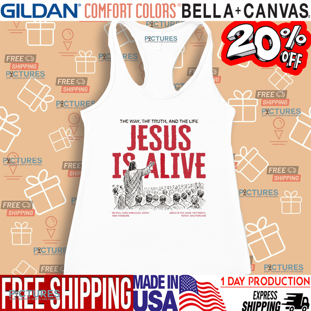 Jesus Is Alive The Way The Truth And The Life Christian Shirt