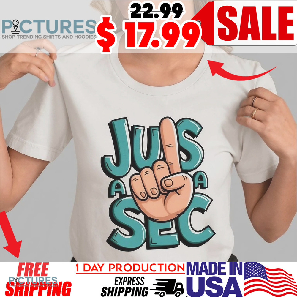 Jus A Sec Shirt