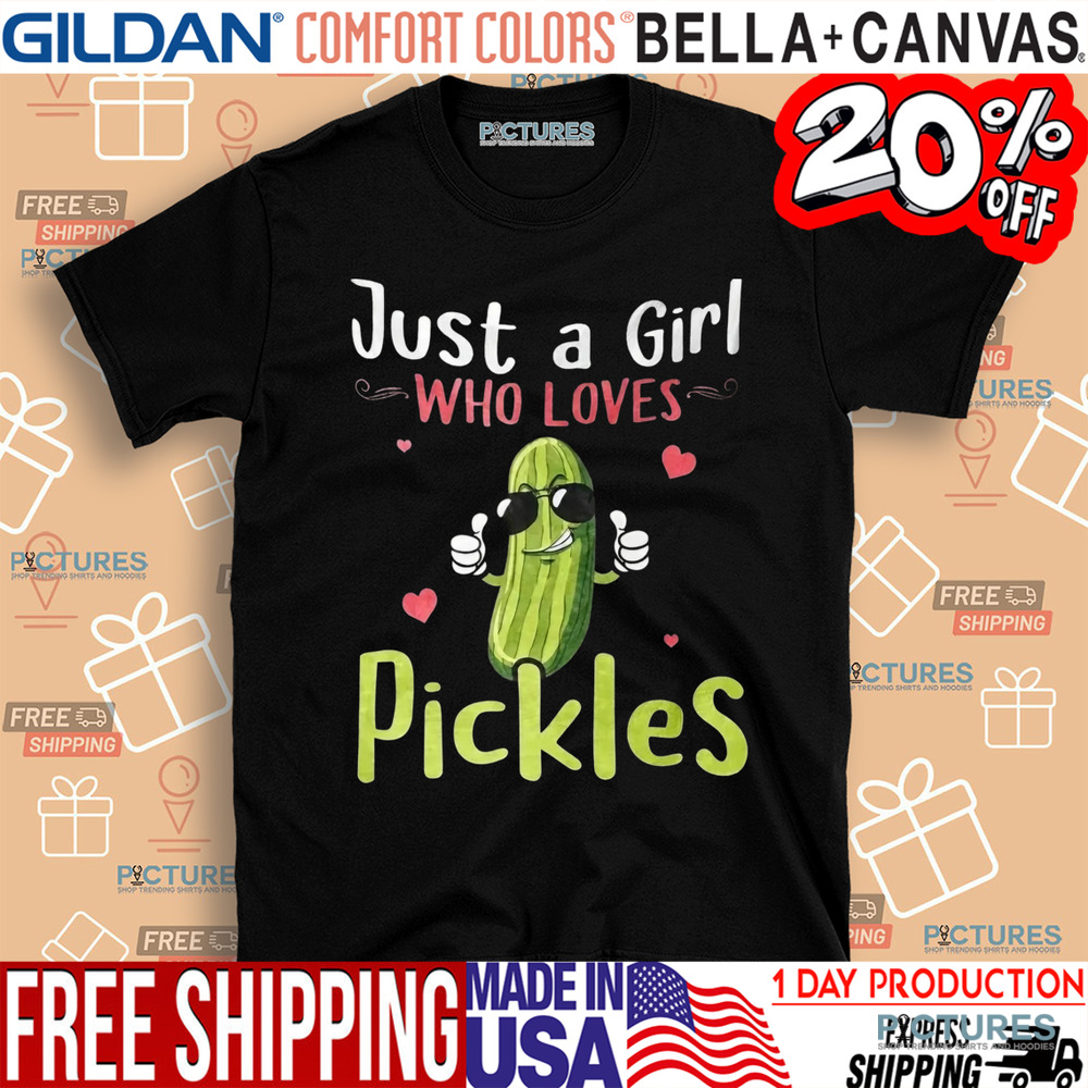 Just A Girl Who Loves Pickles Shirt
