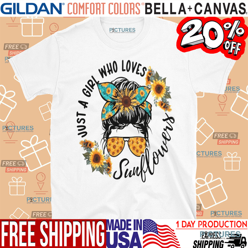 Just A Girl Who Loves Sunflowers Shirt
