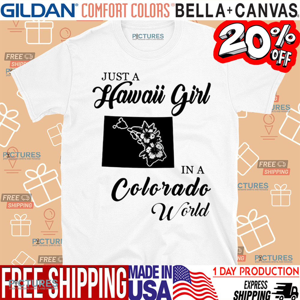 Just A Hawaii Girl In A Colorado World Shirt