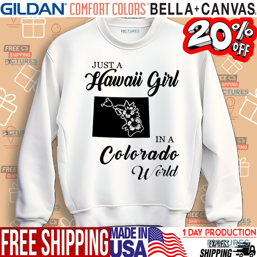 Just A Hawaii Girl In A Colorado World Shirt