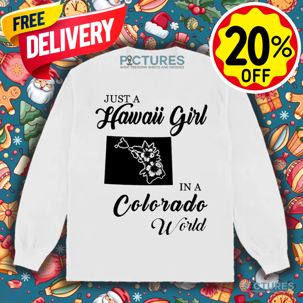 Just A Hawaii Girl In A Colorado World Shirt