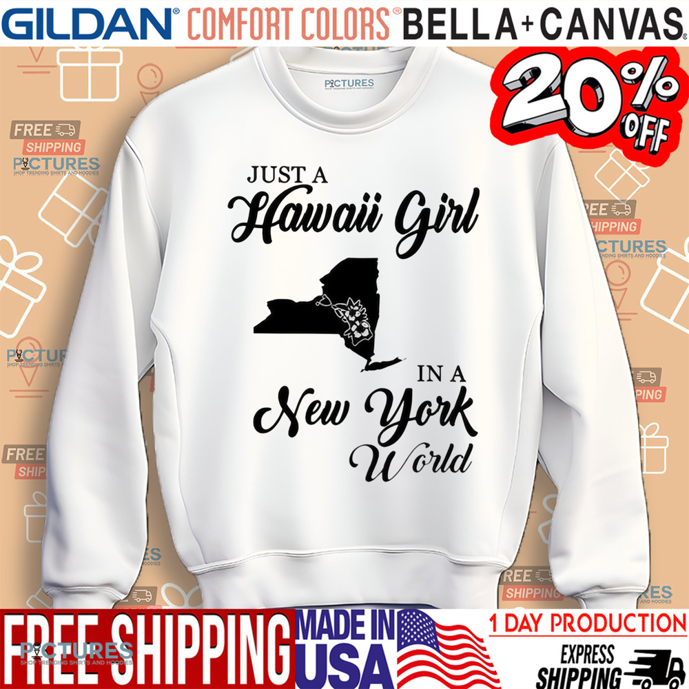 Just A Hawaii Girl In A New York World Shirt