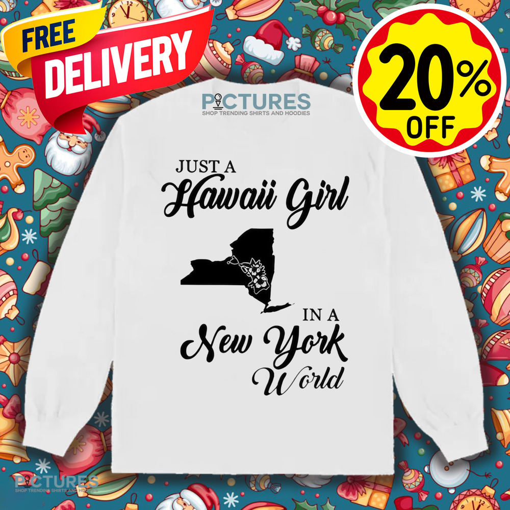 Just A Hawaii Girl In A New York World Shirt