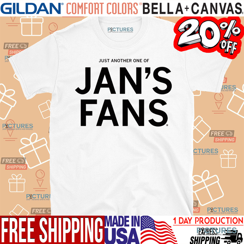 Just Another One Of Jan's Fans Shirt