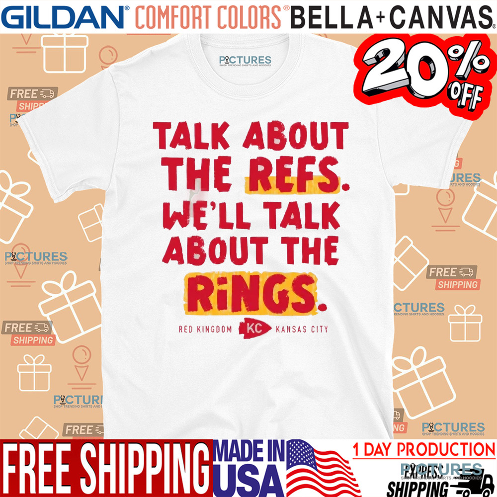 Kansas City Chefts Talk About The Refs We'll Talk About The Rings Red Kingdom KC Shirt