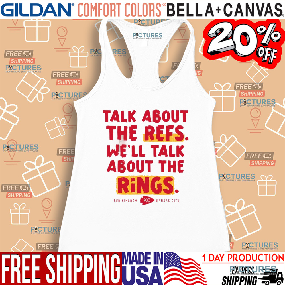 Kansas City Chefts Talk About The Refs We'll Talk About The Rings Red Kingdom KC Shirt