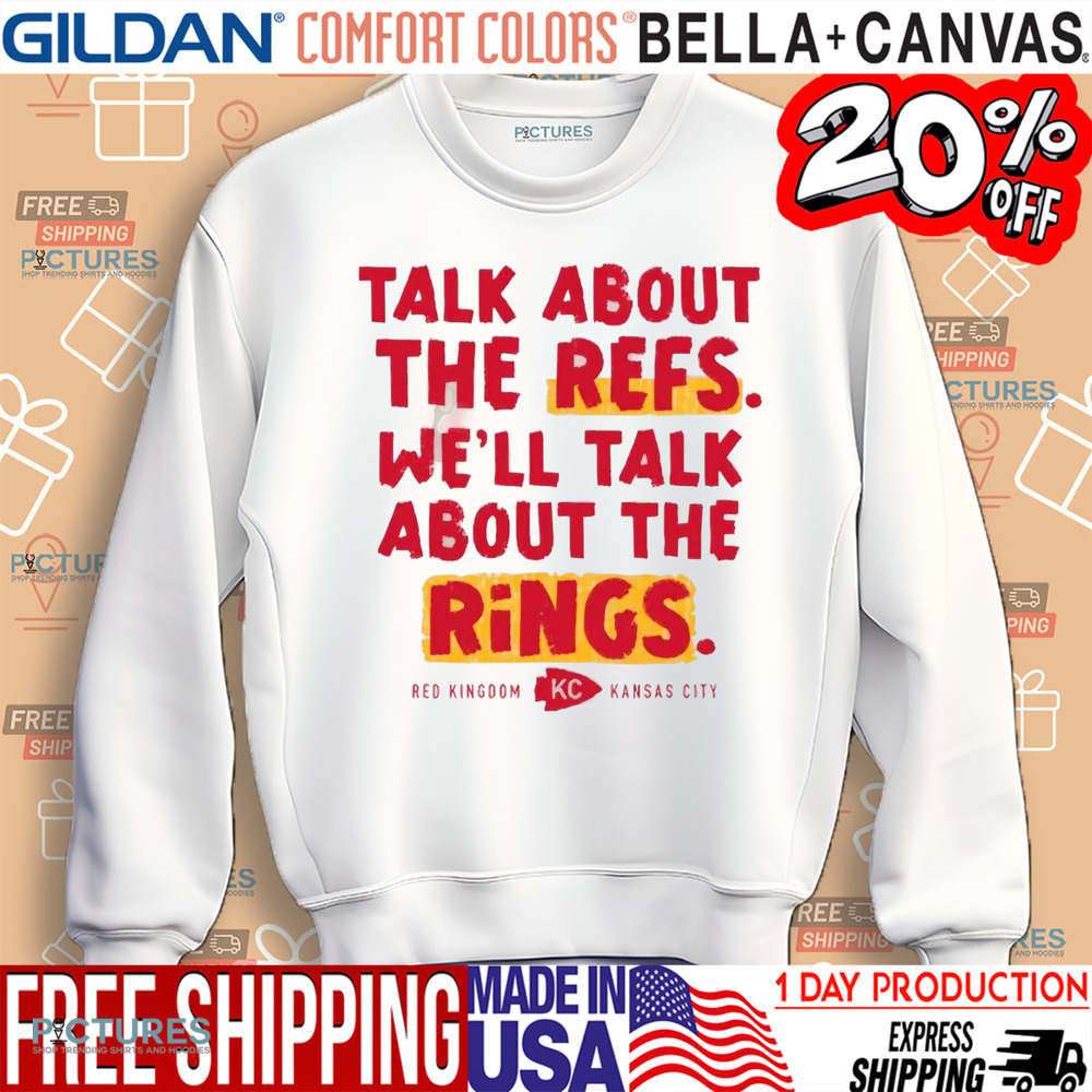 Kansas City Chefts Talk About The Refs We'll Talk About The Rings Red Kingdom KC Shirt