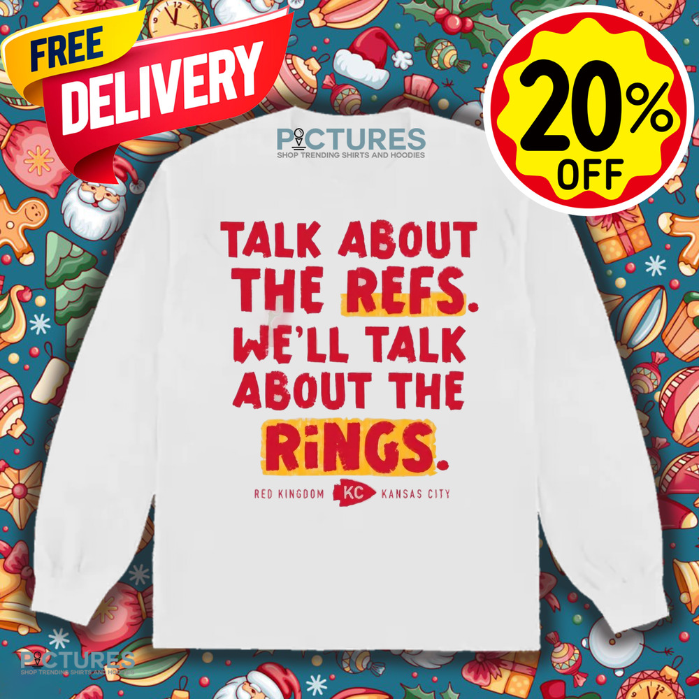 Kansas City Chefts Talk About The Refs We'll Talk About The Rings Red Kingdom KC Shirt