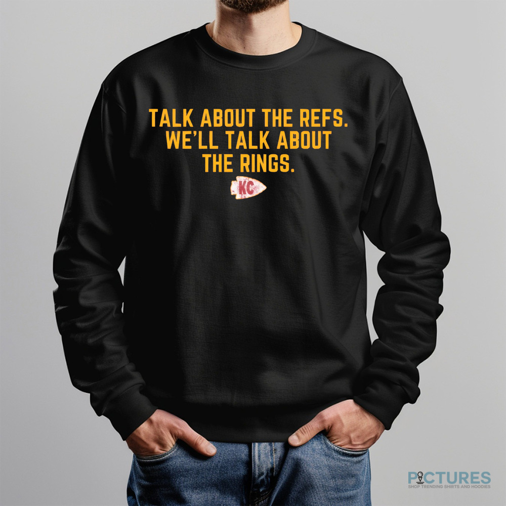 Kansas City Talk About The Refs We'll Talk About The Rings Shirt