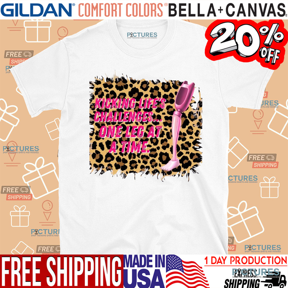 Kicking Life's Challenges One Leg At A Time Shirt