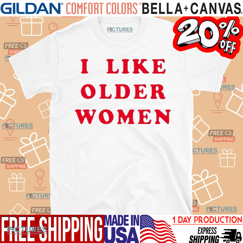 LAT Scra I Like Older Women Shirt