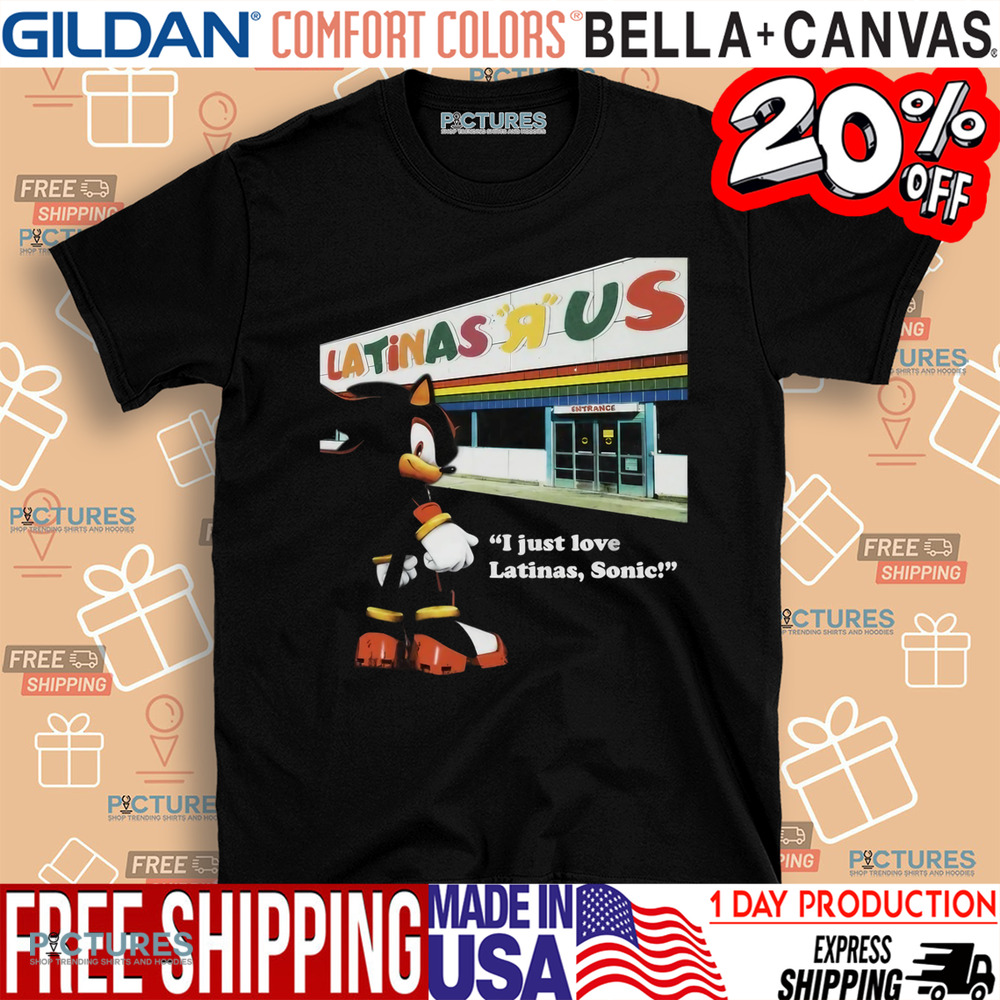 Latinas Us I Just Love Latinas Sonic Shirt