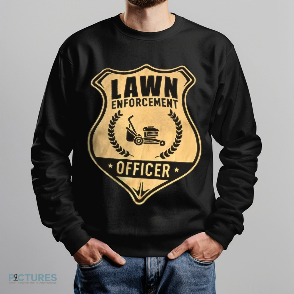 Lawn enforcement officer shirt Lawn enforcement officer shirt