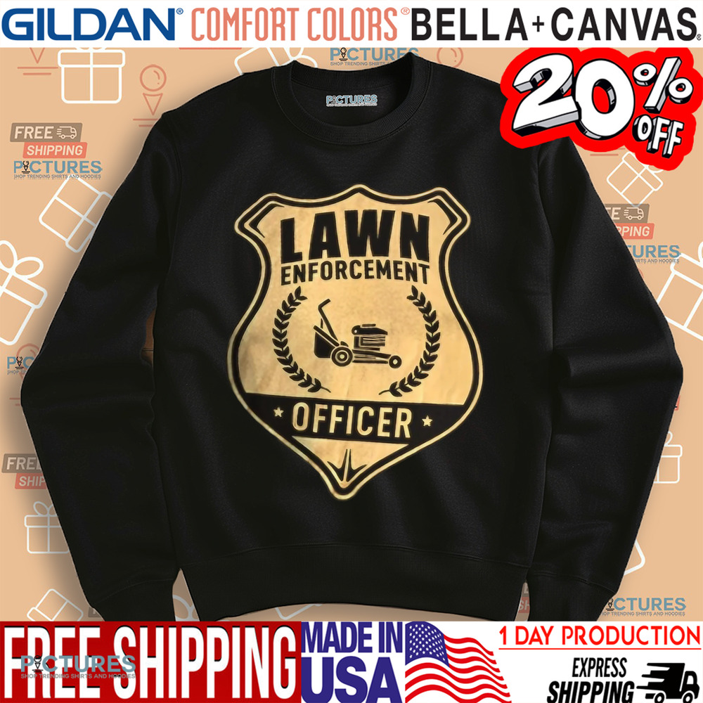 Lawn enforcement officer shirt Lawn enforcement officer shirt
