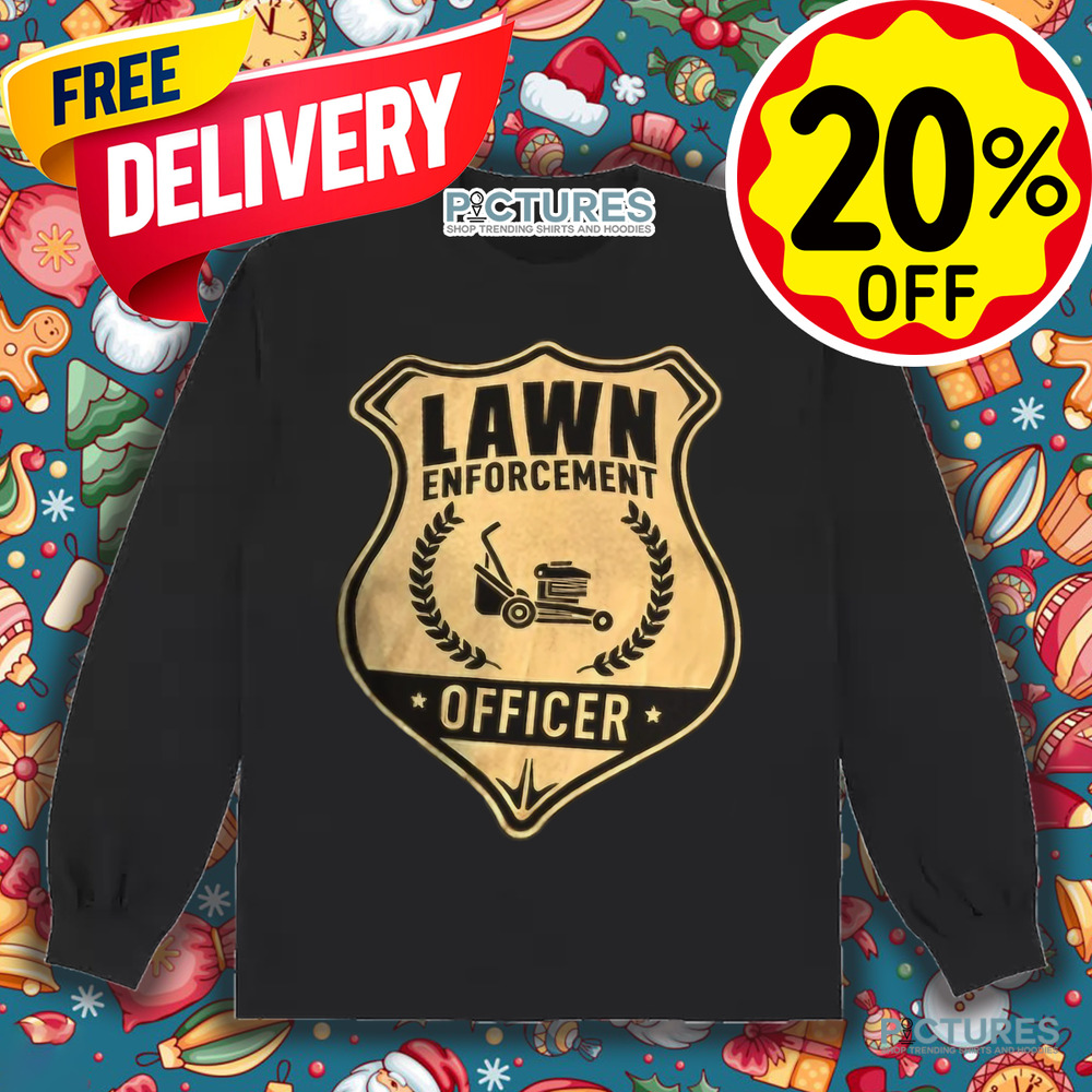 Lawn enforcement officer shirt Lawn enforcement officer shirt