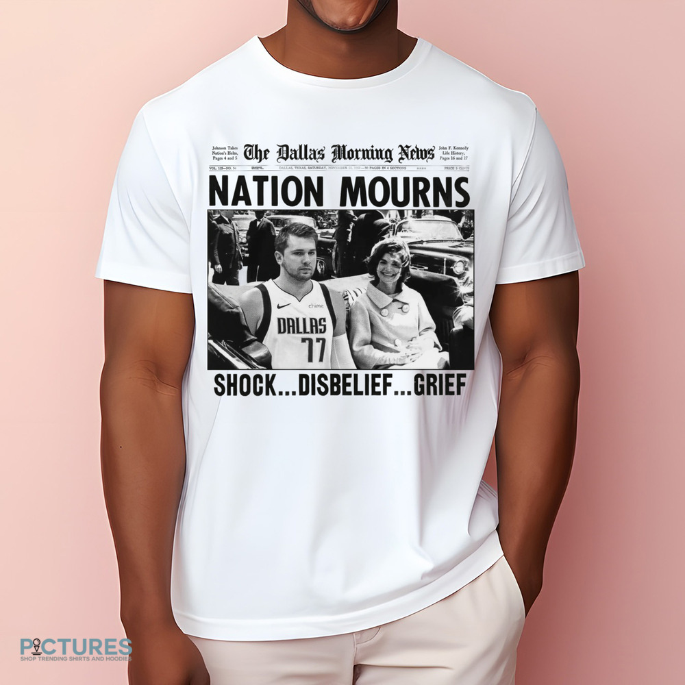 Luka Doncic And Jacqueline Kennedy Onassis The Dallas Morning News Nation Mourns Shock Disbelief Grief Shirt