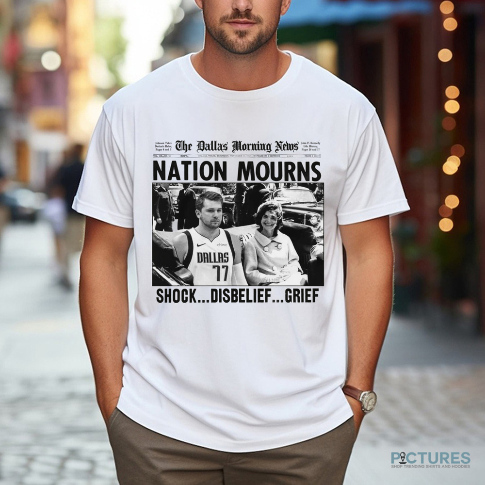 Luka Doncic And Jacqueline Kennedy Onassis The Dallas Morning News Nation Mourns Shock Disbelief Grief Shirt