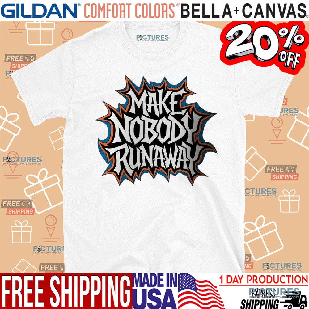 Make Nobody Runaway Shirt
