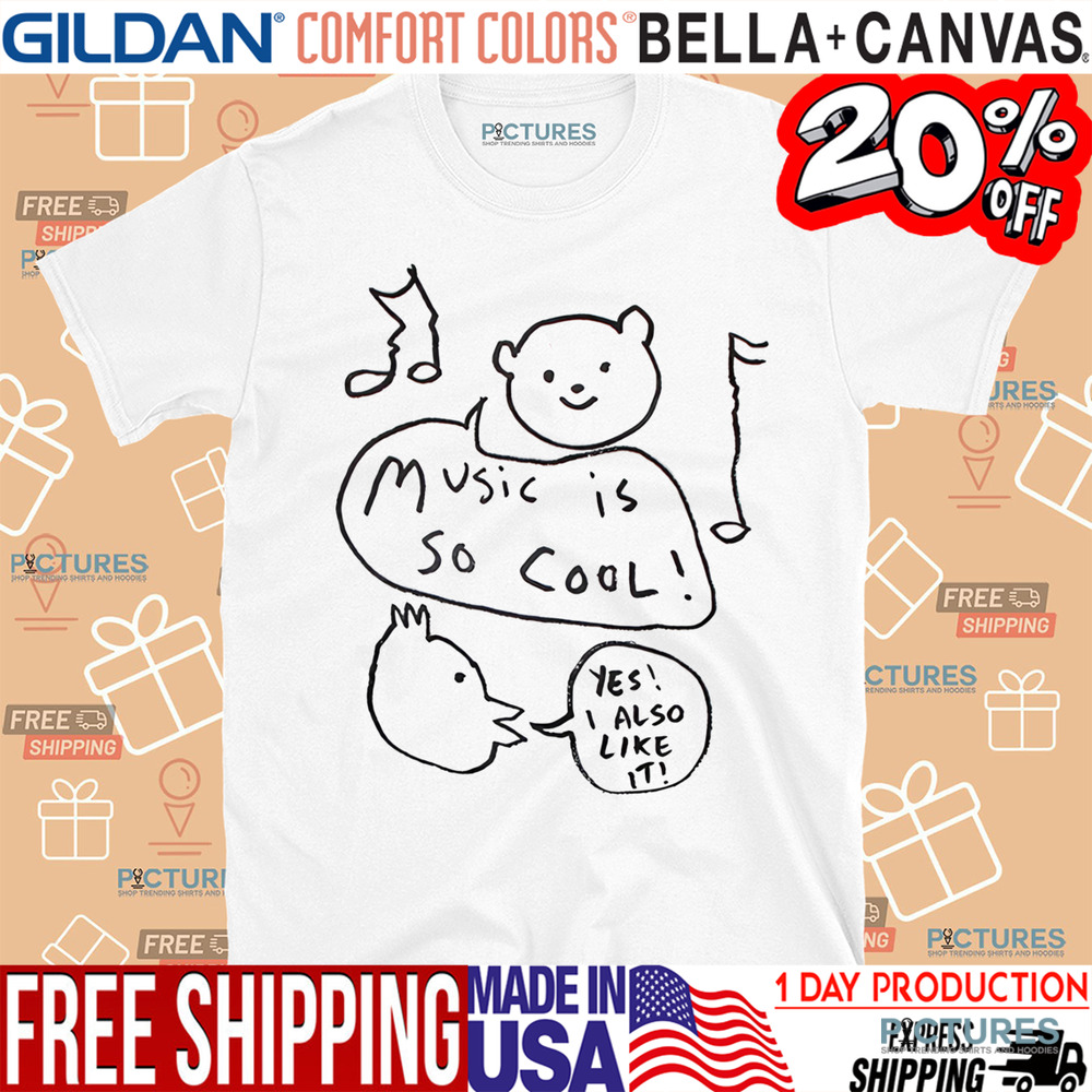 Music Is So Cool Yes I Also Like It Shirt