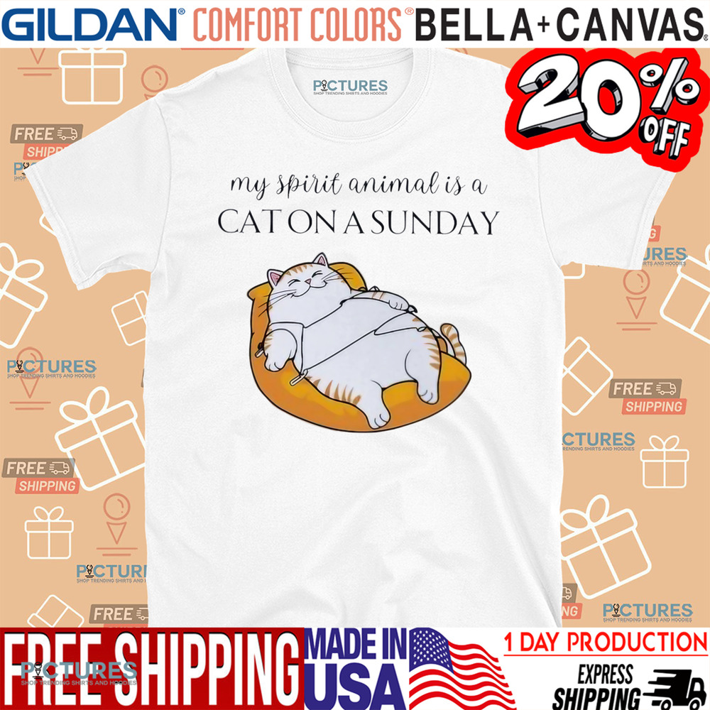 My spirit animal is a cat on a sunday shirt