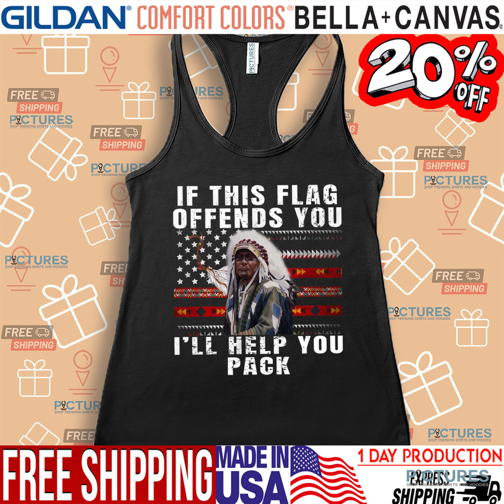 Native American If This Flag Offends You I'll Help You Pack Shirt
