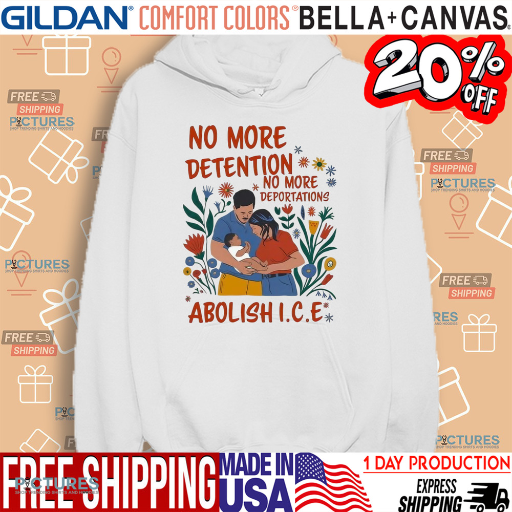 No More Detention No More Deportations Abolish ICE Shirt