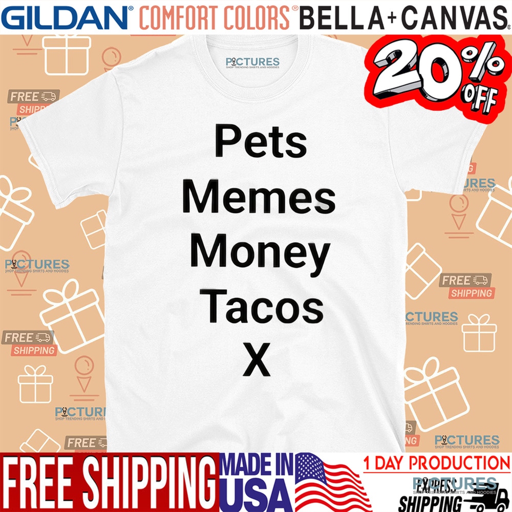 Pets Memes Money Tacos X Shirt