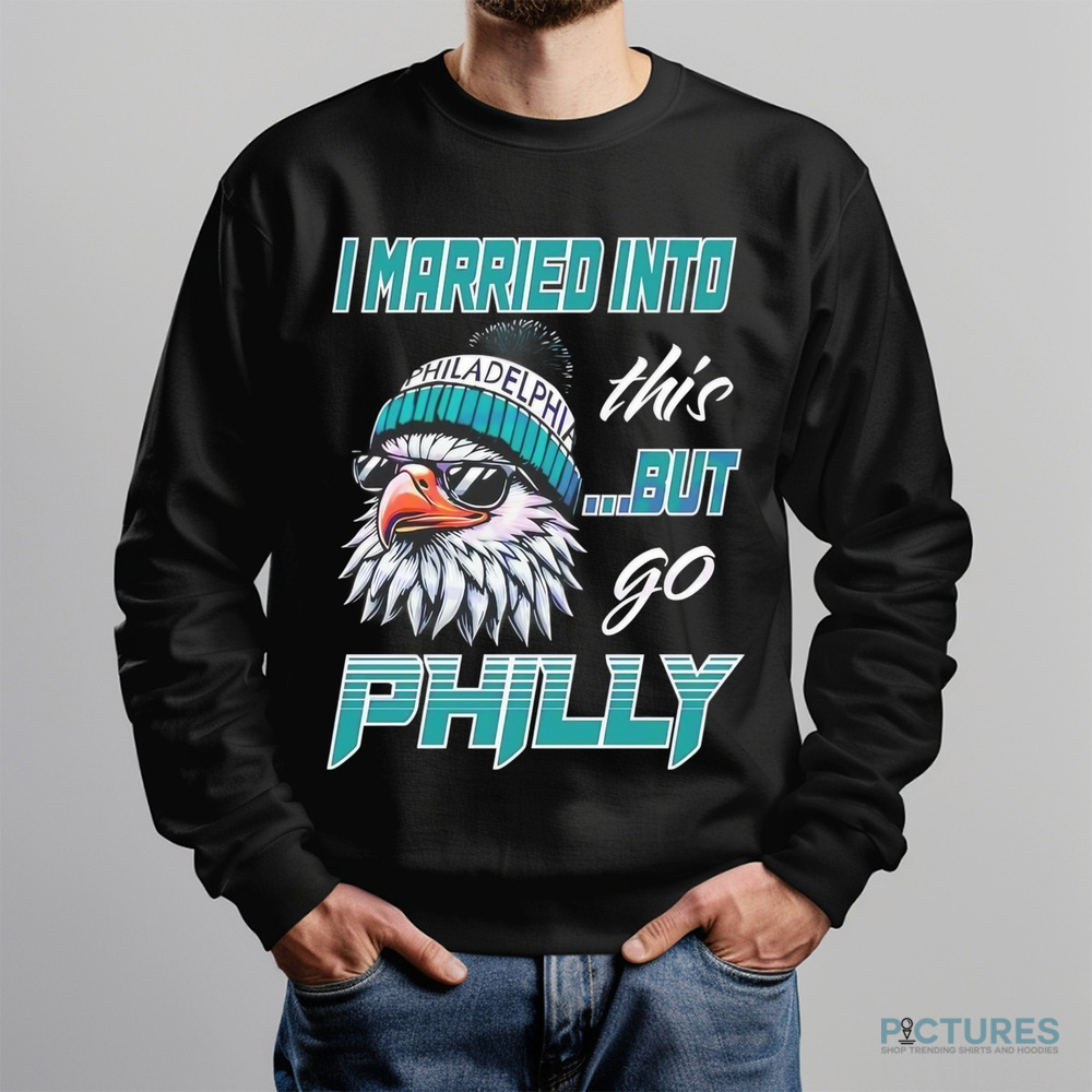 Philadelphia Eagles I married into this but go Philly logo mascot shirt