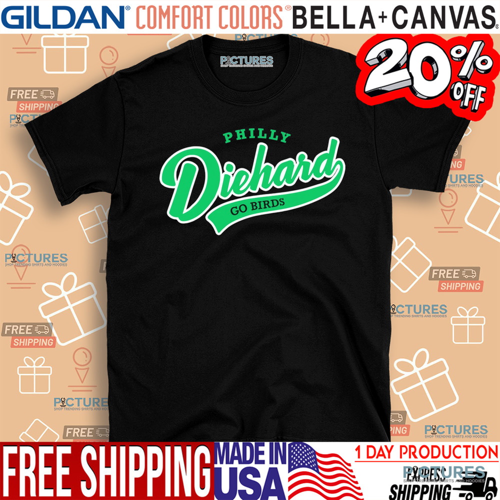 Philadelphia Eagles Philly Diehard Go Birds shirt