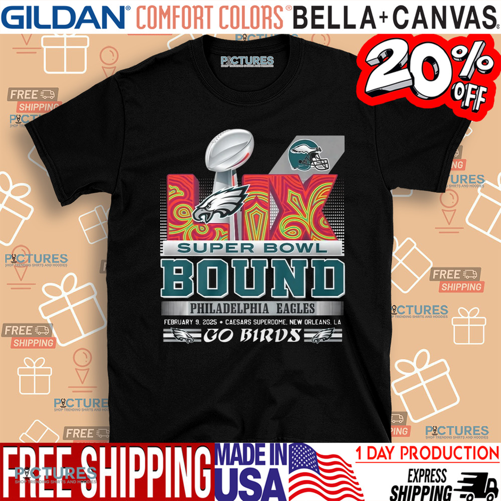 Philadelphia Eagles Super Bowl LIX Bound Go Birds Shirt