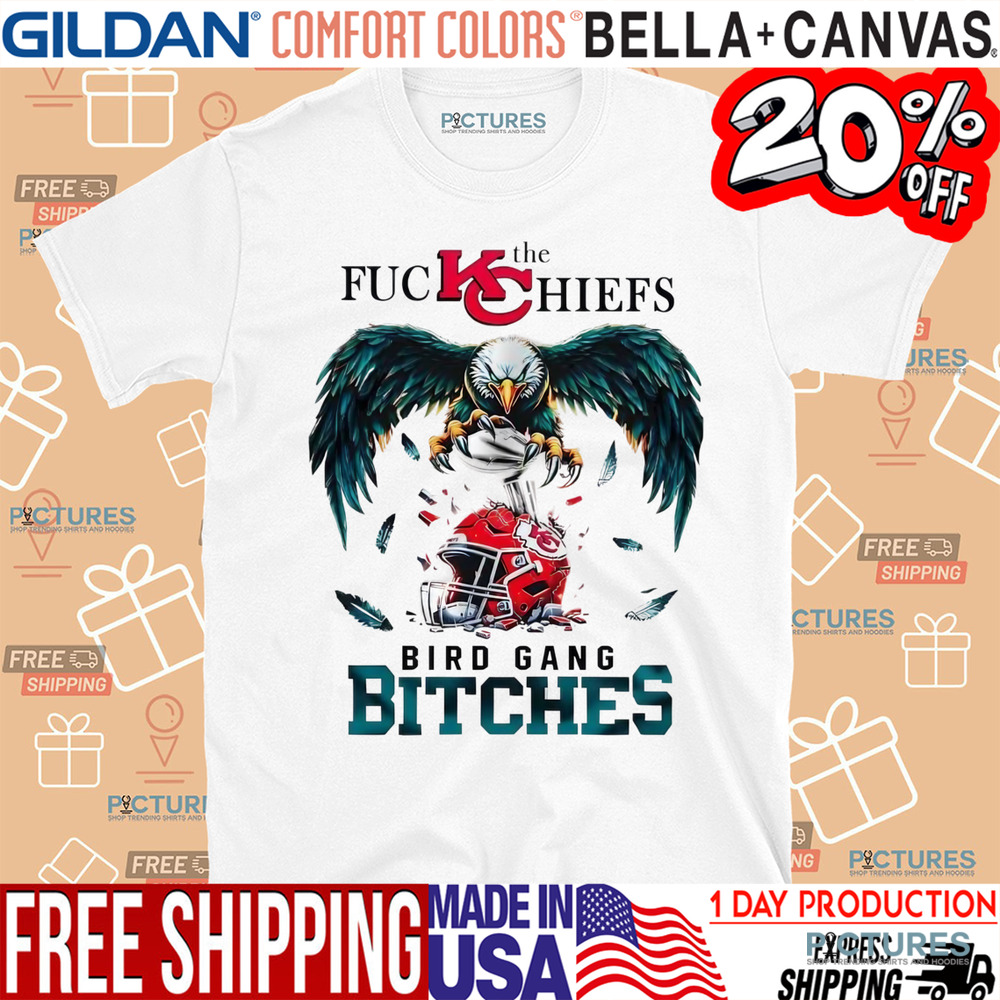 Philadelphia Eagles fuck Kansas City Chiefs bird gang bitches shirt
