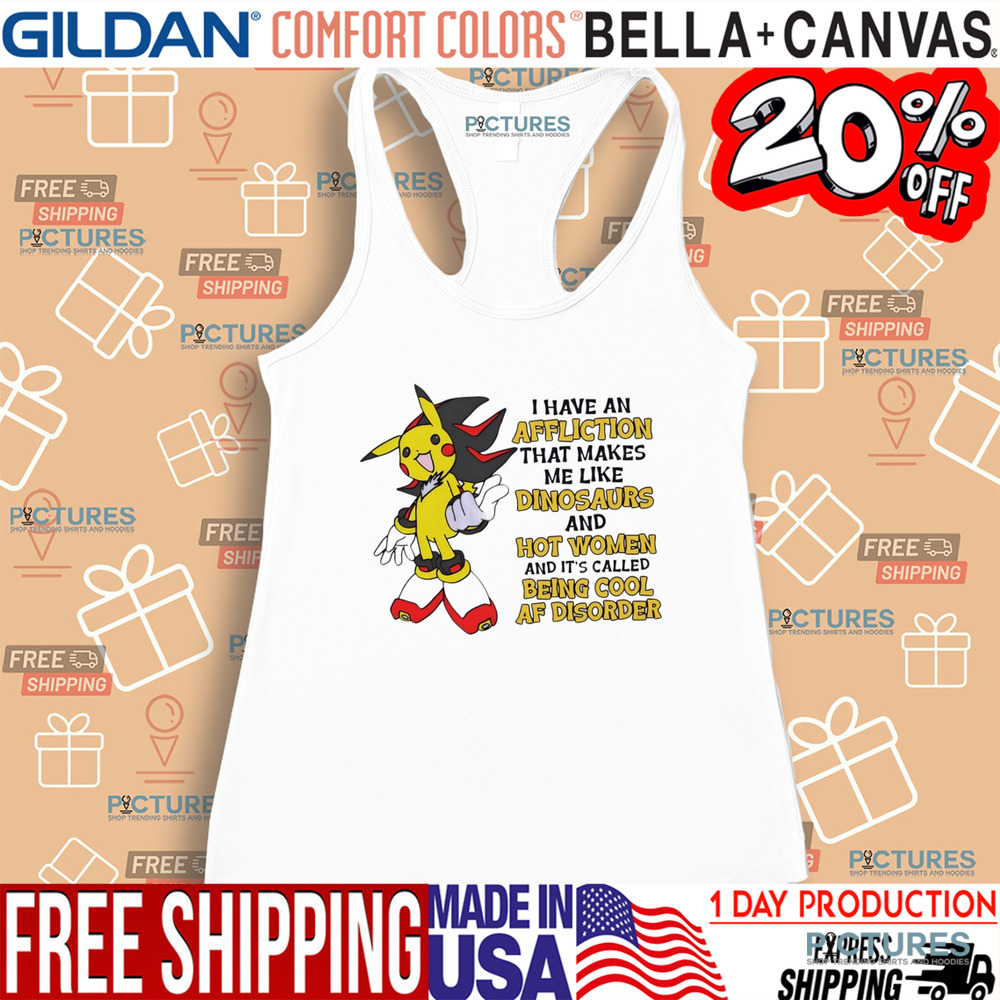 Pikachu I have an affliction that makes me like dinosaurs and hot women shirt