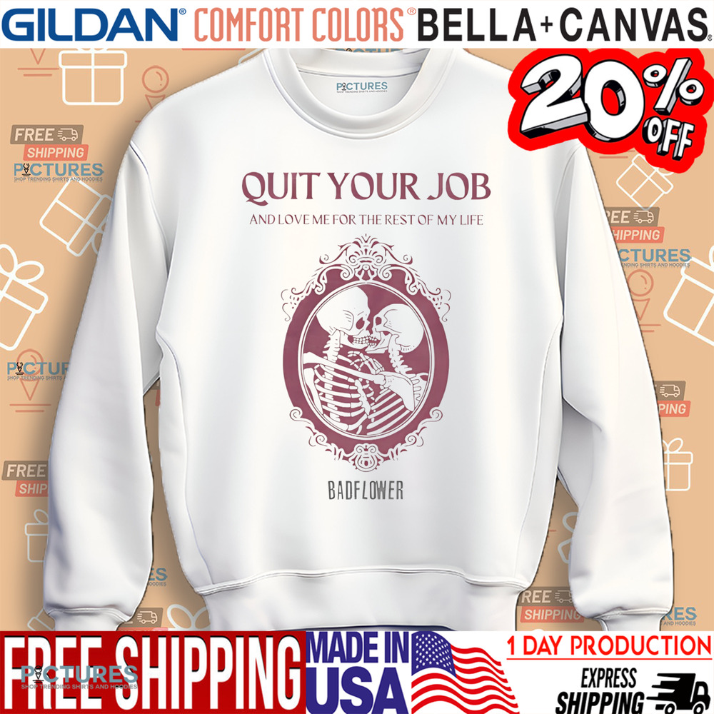 Quit Your Job And Love Me For The Rest Of My Life Shirt