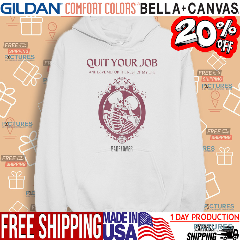 Quit Your Job And Love Me For The Rest Of My Life Shirt