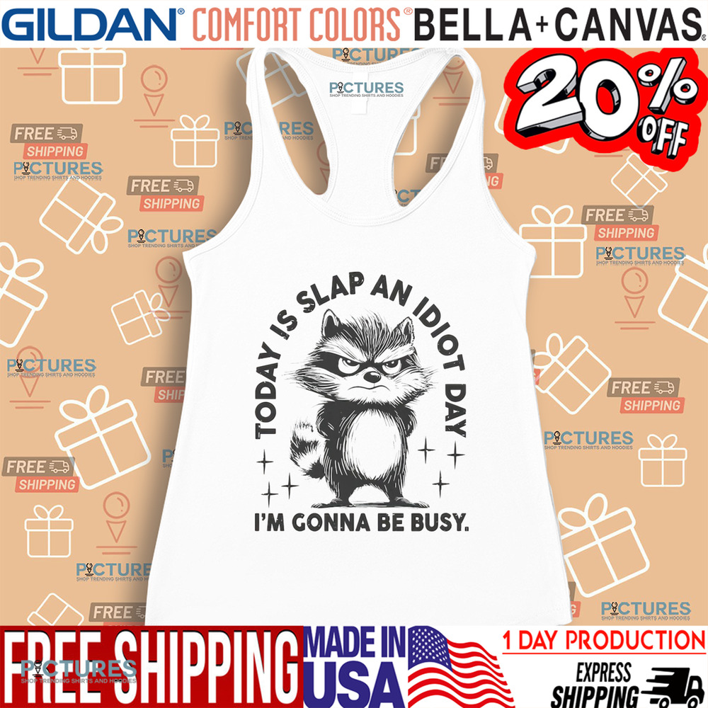 Raccoon Today Is Slap An Idiot Day I’m Gonna Be Busy Shirt