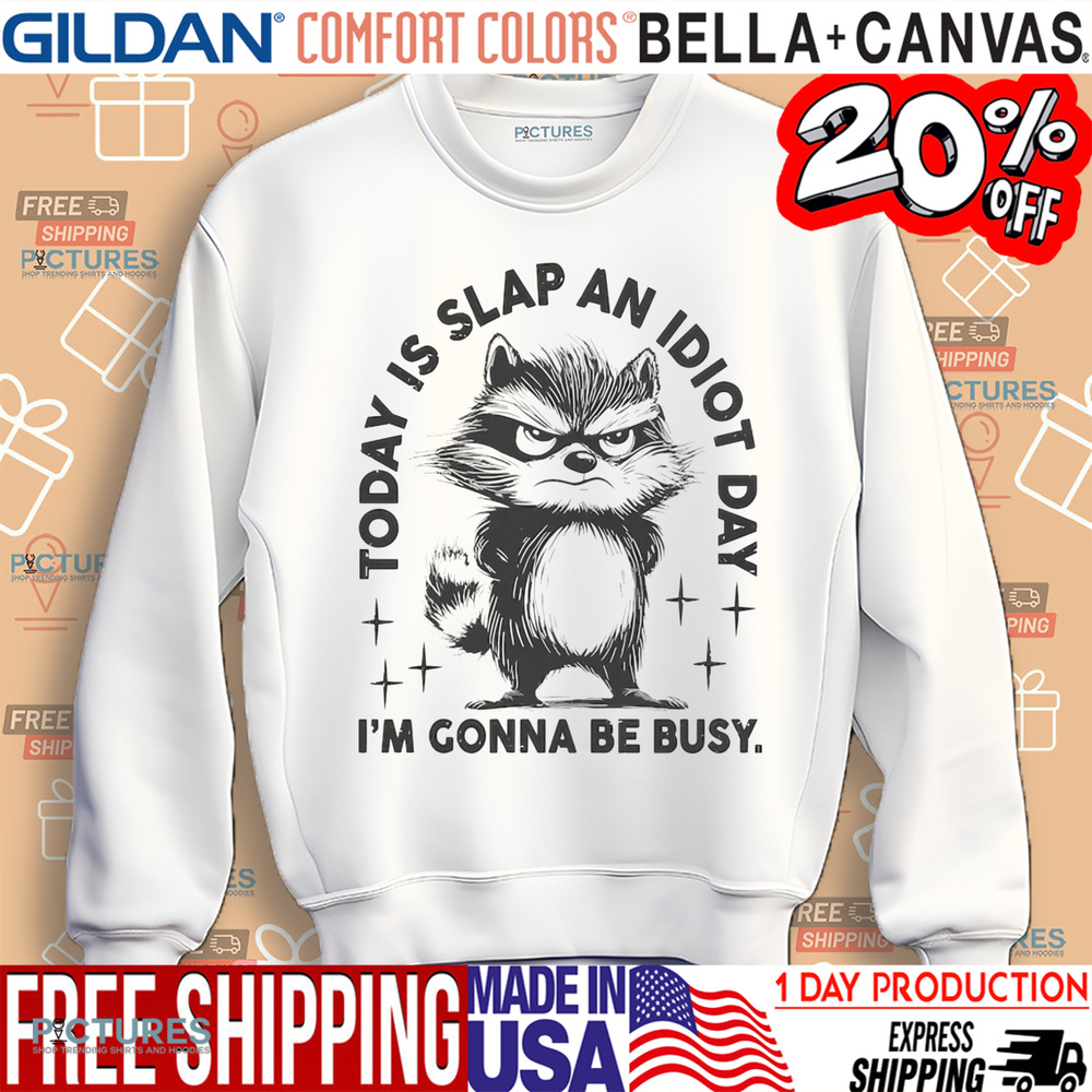 Raccoon Today Is Slap An Idiot Day I’m Gonna Be Busy Shirt