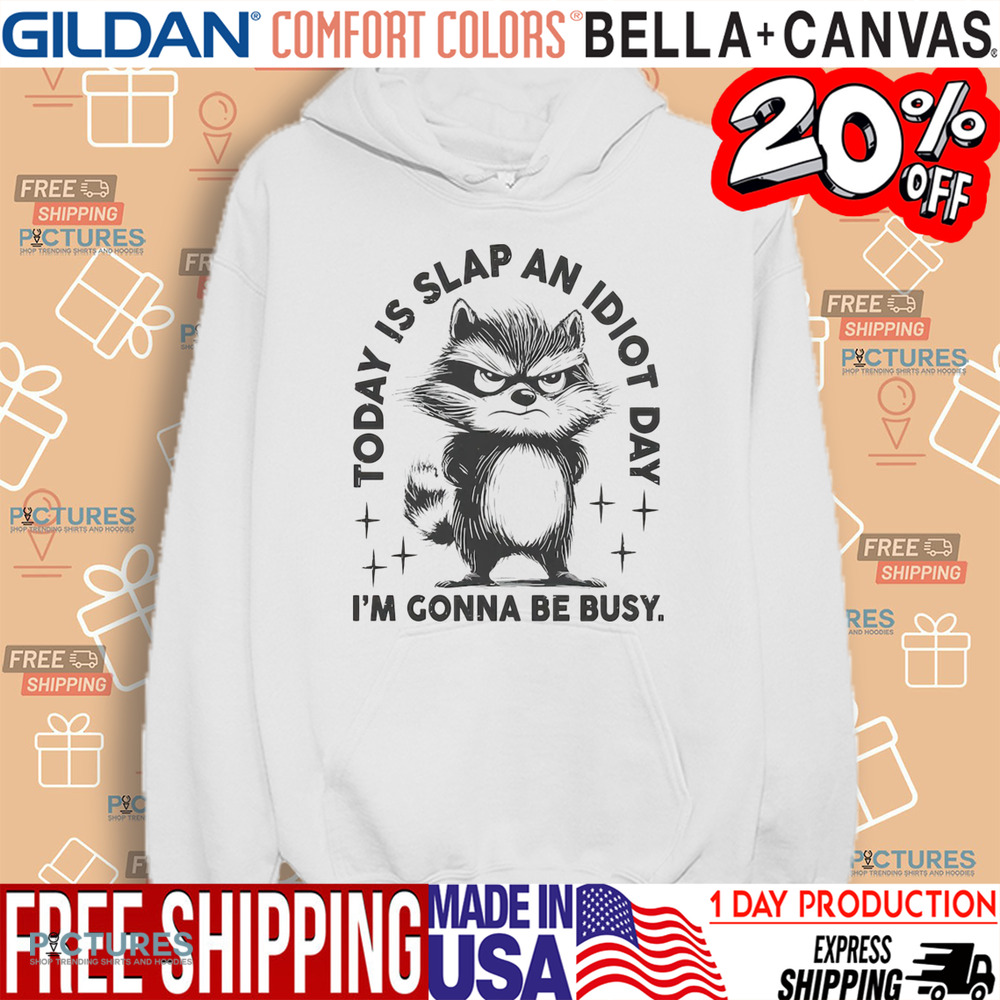 Raccoon Today Is Slap An Idiot Day I’m Gonna Be Busy Shirt