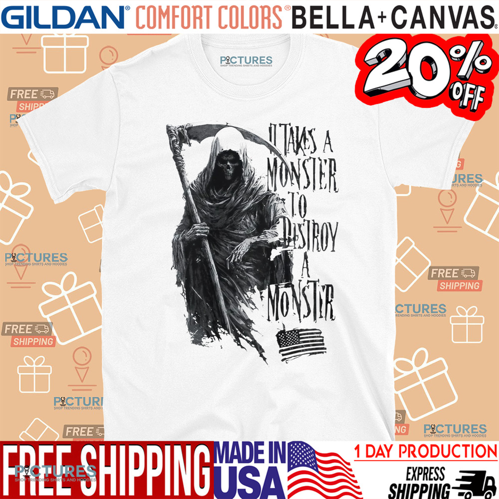 Reaper It Takes A Monster To Destroy A Monster Shirt