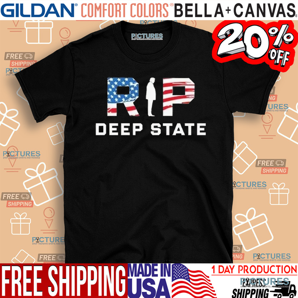 Rip Deep State Political Patriotic Shirt