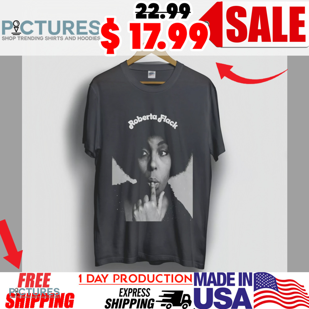 Roberta Flack Rest In Peace 1937 2025 shirt
