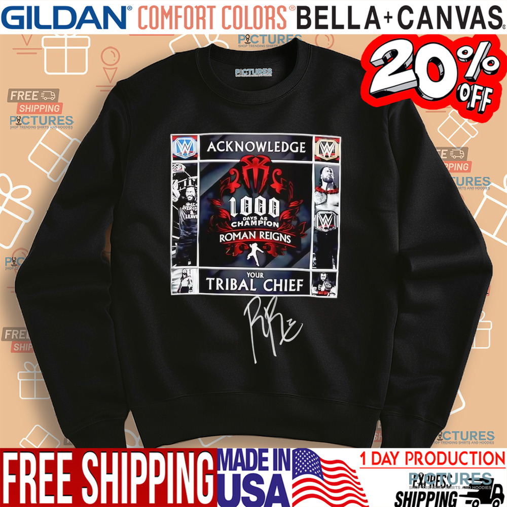 Roman Reigns WWE Your Tribal Chief 1000 Days as Champion shirt Roman Reigns WWE Your Tribal Chief 1000 Days as Champion shirt