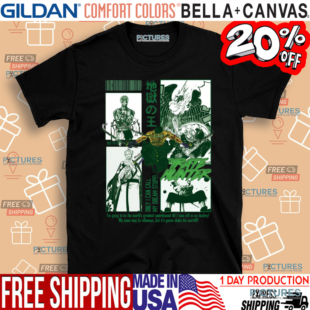 Roronoa Zoro One Piece Pirate Hunter Only I Can Call My Dream Stupid Shirt