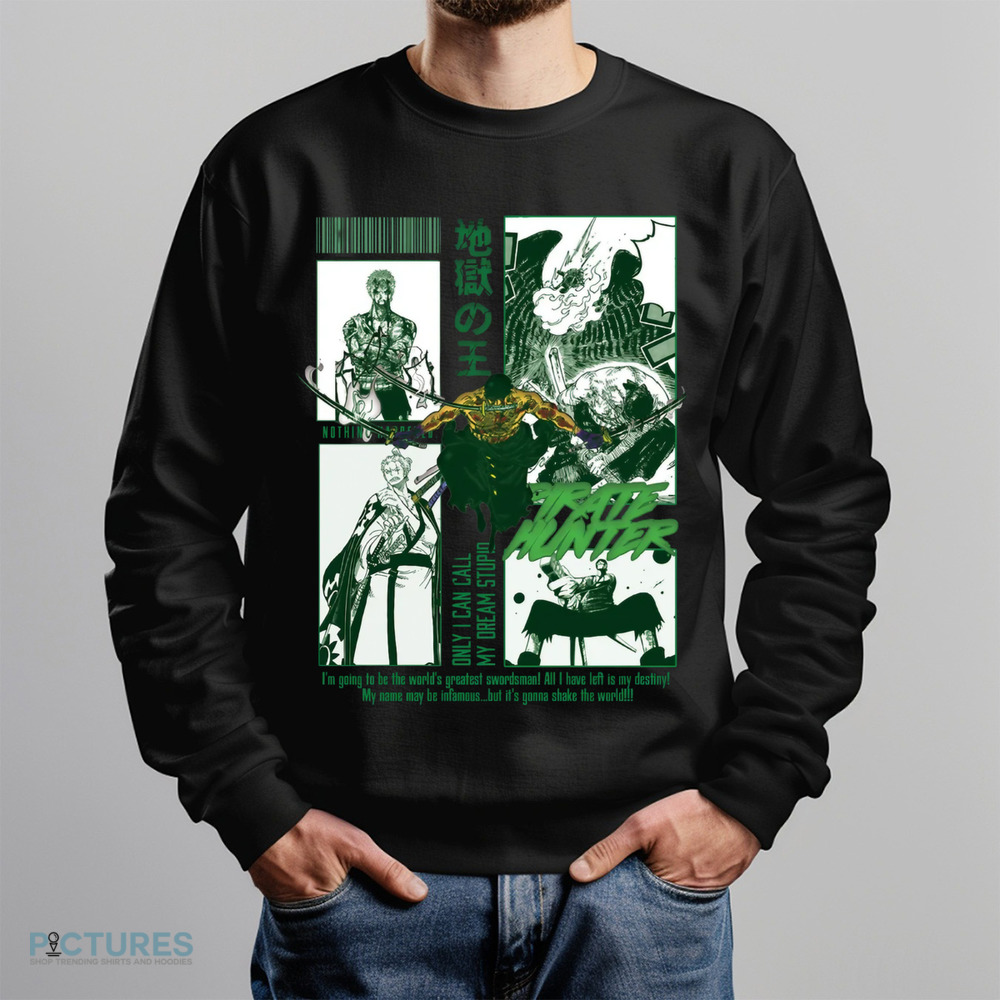 Roronoa Zoro One Piece Pirate Hunter Only I Can Call My Dream Stupid Shirt