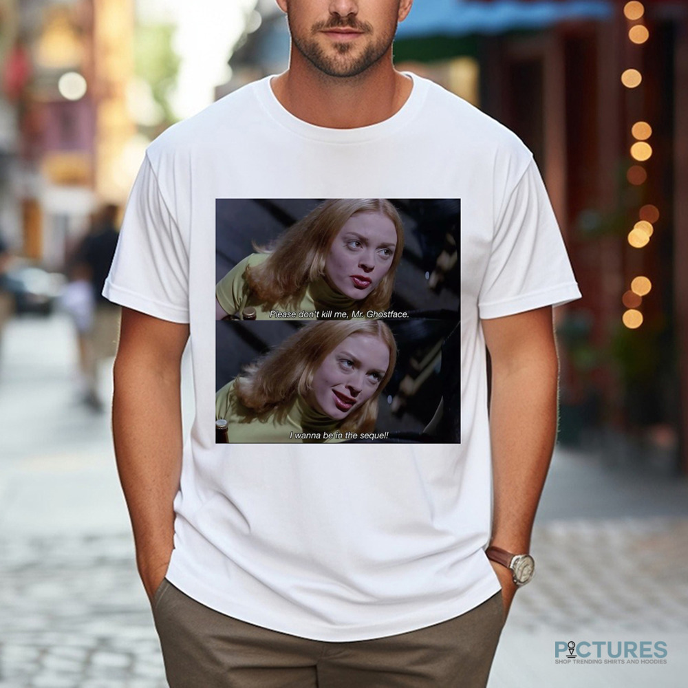 Rose McGowan in Scream 1996 Please Don't Kill Me Mr. Ghostface Movies Shirt
