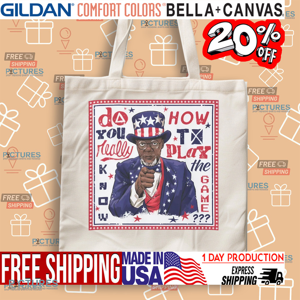 Samuel L Jackson Uncle Sam do you really know how to play the game shirt