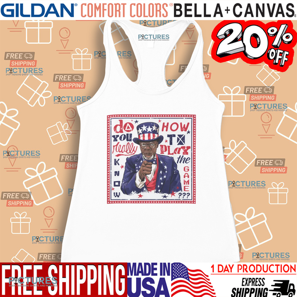 Samuel L Jackson Uncle Sam do you really know how to play the game shirt