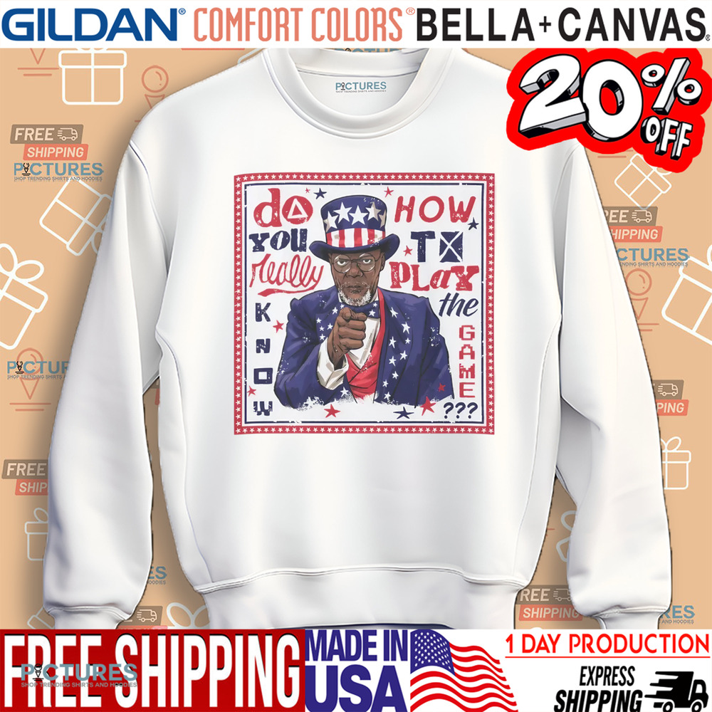 Samuel L Jackson Uncle Sam do you really know how to play the game shirt